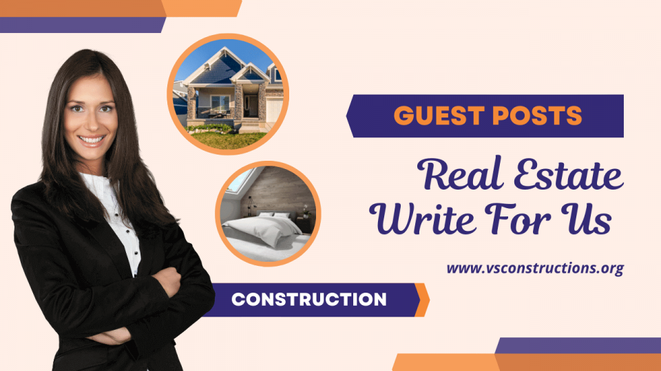 Write For Us - Construction, Architecture, Real Estate, Property